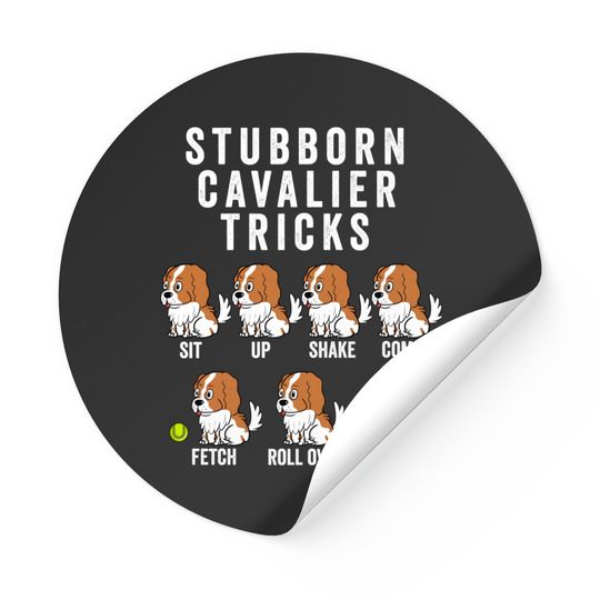 Discover Stubborn Cavalier King Charles Spaniel Tricks - Cavalier King Charles Spaniel - Stickers