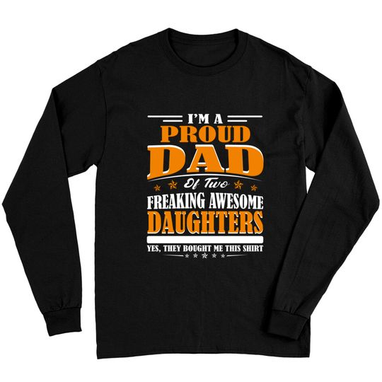 Discover I'm Proud Dad Of Two Freaking Awesome Daughters Perfect gift - Amazing Daddy And Daughter Great Idea - Long Sleeves