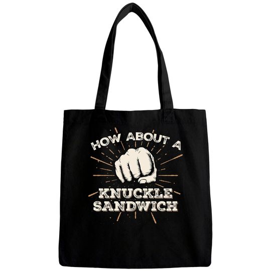 Discover How About A Knuckle Sandwich - Knuckle Sandwich - Bags