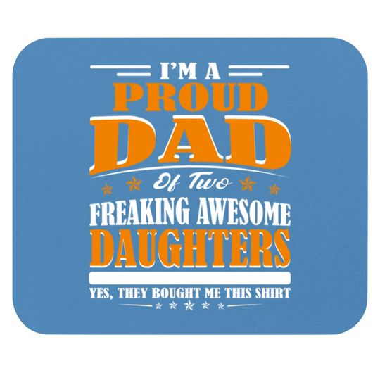 Discover I'm Proud Dad Of Two Freaking Awesome Daughters Perfect gift - Amazing Daddy And Daughter Great Idea - Mouse Pads