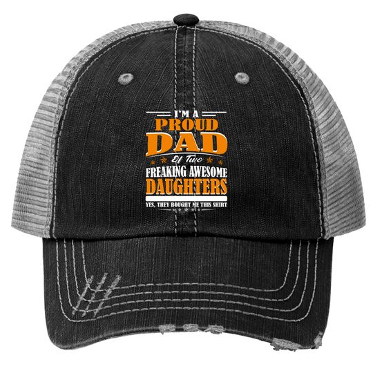 Discover I'm Proud Dad Of Two Freaking Awesome Daughters Perfect gift - Amazing Daddy And Daughter Great Idea - Trucker Hats