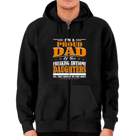 Discover I'm Proud Dad Of Two Freaking Awesome Daughters Perfect gift - Amazing Daddy And Daughter Great Idea - Zip Hoodies