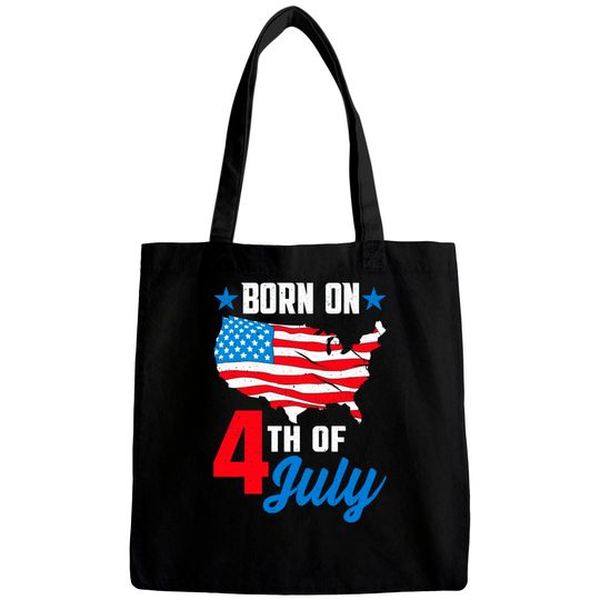 Discover Born on 4th of July Birthday Bags - 4th Of July Birthday - Bags
