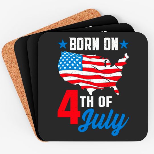 Discover Born on 4th of July Birthday Coasters - 4th Of July Birthday - Coasters