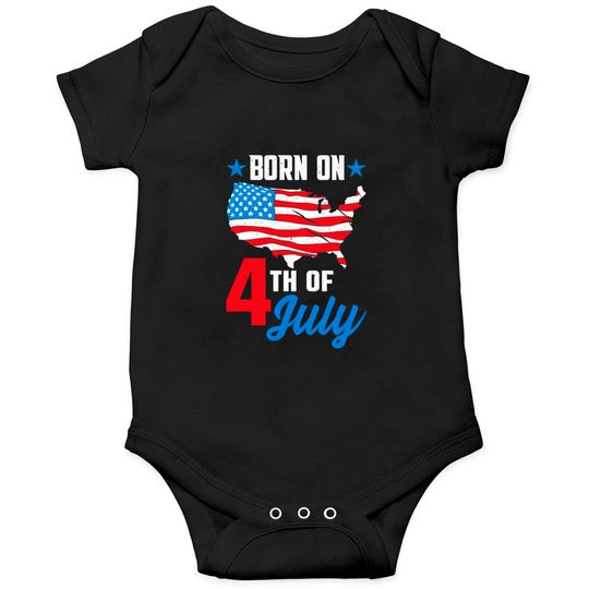 Discover Born on 4th of July Birthday Onesies - 4th Of July Birthday - Onesies