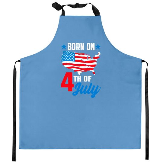Discover Born on 4th of July Birthday Kitchen Aprons - 4th Of July Birthday - Kitchen Aprons