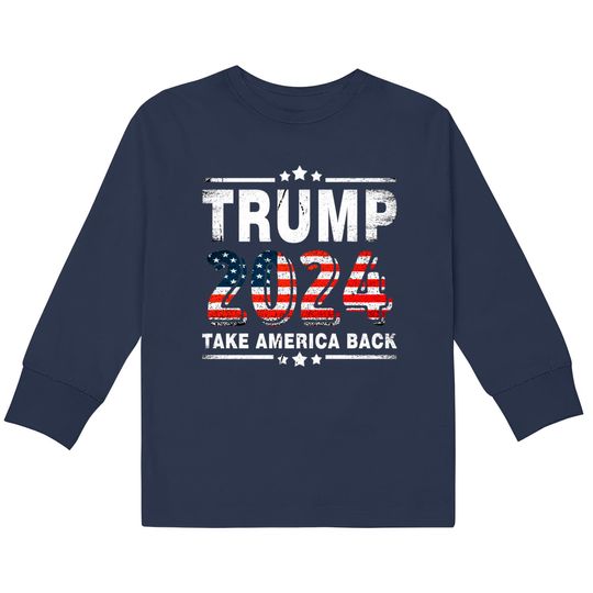 Discover Trump 2024 Take America Back - Trump 2024 -  Kids Long Sleeve T-Shirts