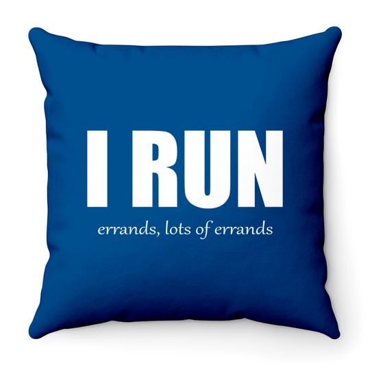 Discover I Run - Errands - Run - Throw Pillows