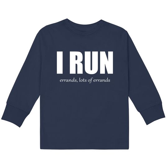Discover I Run - Errands - Run -  Kids Long Sleeve T-Shirts