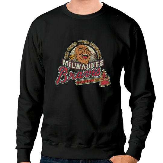 Discover Milwaukee Braves World Champions 1957 - Baseball - Sweatshirts