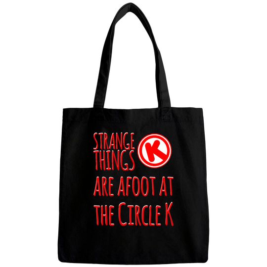 Discover Strange Things at the Circle K - Bill And Ted - Bags