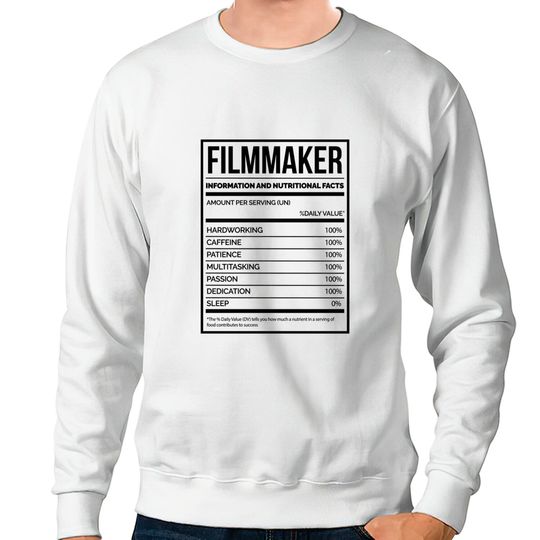 Discover Awesome And Funny Nutrition Label Filmmaking Filmmaker Filmmakers Film Saying Quote For A Birthday Or Christmas - Filmmaker - Sweatshirts