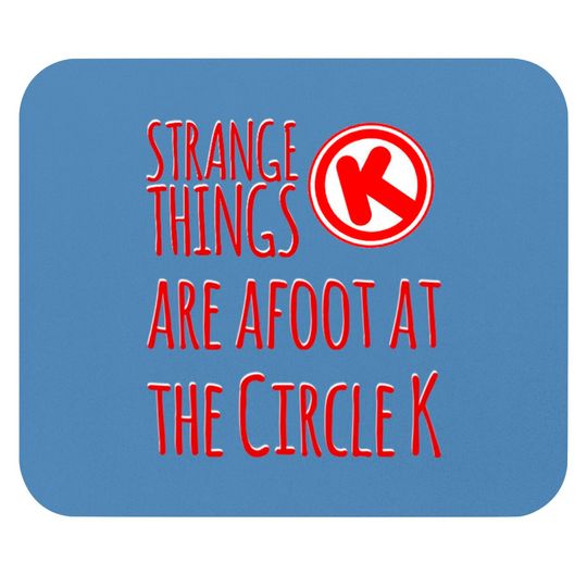 Discover Strange Things at the Circle K - Bill And Ted - Mouse Pads
