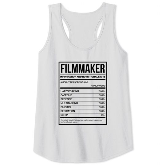 Discover Awesome And Funny Nutrition Label Filmmaking Filmmaker Filmmakers Film Saying Quote For A Birthday Or Christmas - Filmmaker - Tank Tops