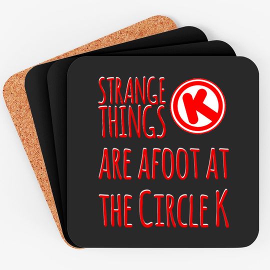 Discover Strange Things at the Circle K - Bill And Ted - Coasters
