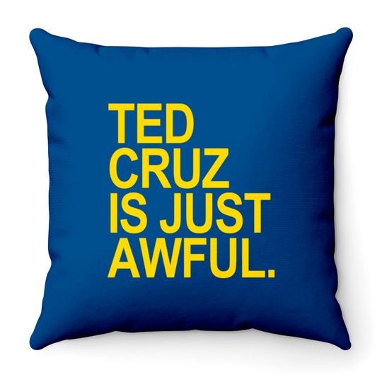 Discover Ted Cruz is just awful (yellow) - Ted Cruz - Throw Pillows