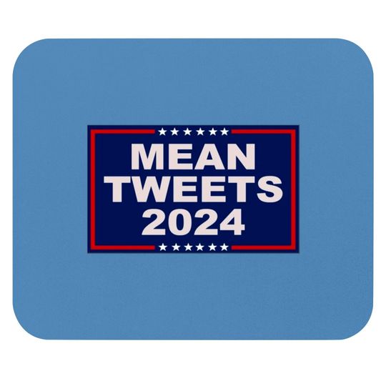 Discover Mean Tweets 2024 - Mean Tweets 2024 - Mouse Pads