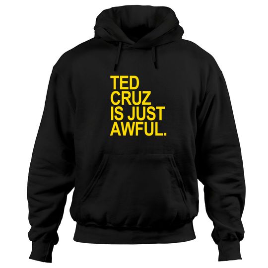 Discover Ted Cruz is just awful (yellow) - Ted Cruz - Hoodies