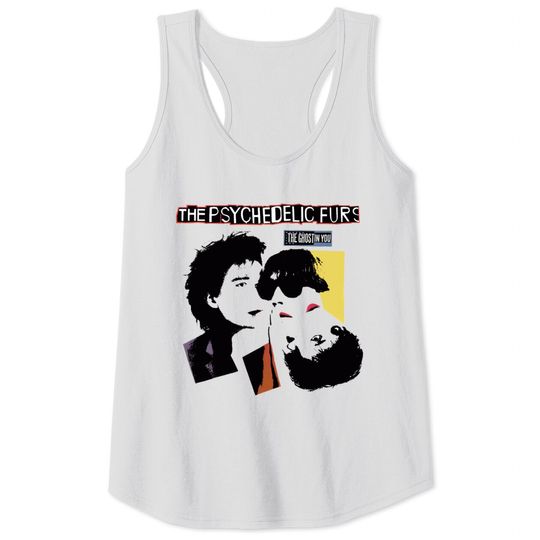 Discover the ghost in you - Psychedelic Furs - Tank Tops