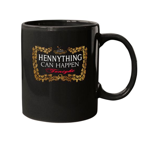 Discover Hennything Can Happen Tonight Mugs