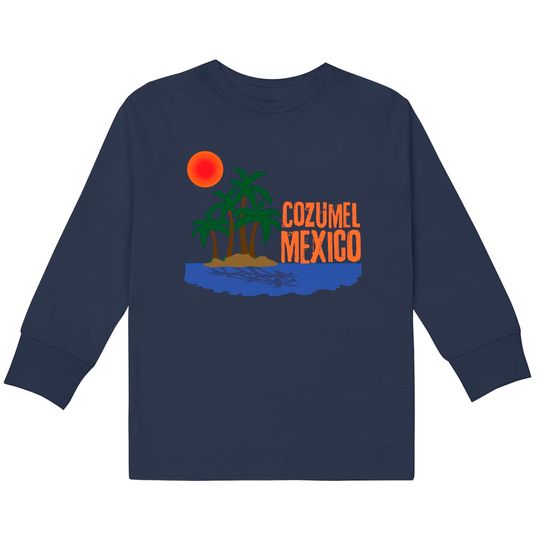 Discover Cozumel Mexico - Cozumel Mexico -  Kids Long Sleeve T-Shirts