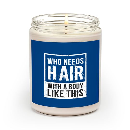 Discover Who Needs Hair Bald Head Baldy Hair - Bald - Scented Candles