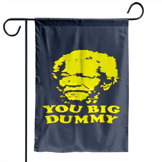 Discover Sanford and Sons You Big Dummy - Sanford And Sons You Big Dummy - Garden Flags