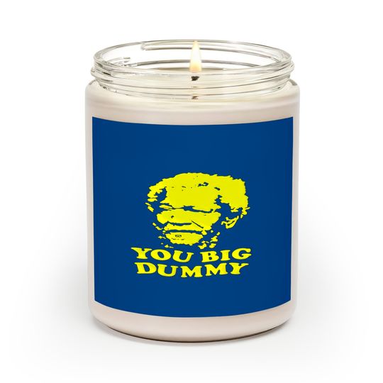 Discover Sanford and Sons You Big Dummy - Sanford And Sons You Big Dummy - Scented Candles