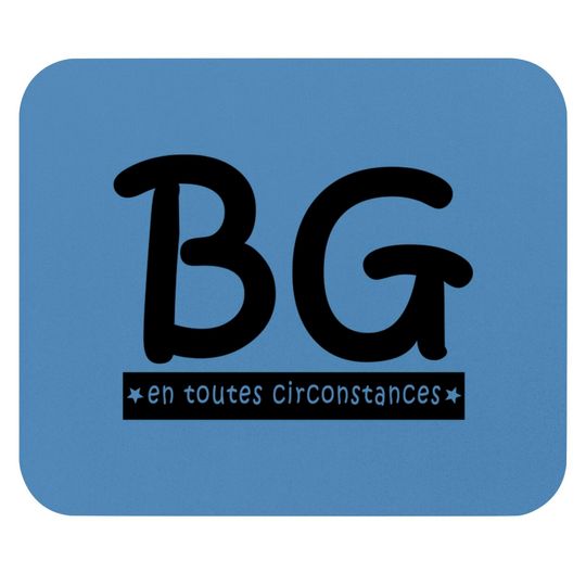 Discover BG en toutes circonstances - Bg - Mouse Pads