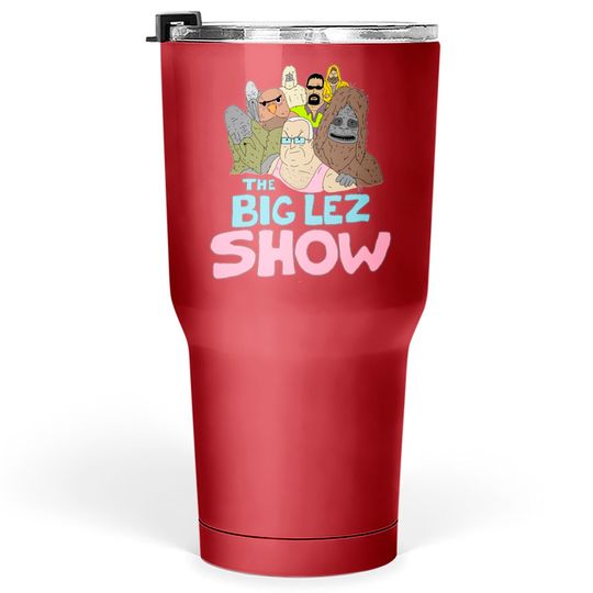 Discover Big Lez Show Logo - Big Lez Show - Tumblers 30 oz