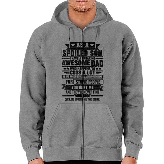 Discover AS A SPOILED SON I HAVE A FREAKING AWESOME DAD - As A Spoiled Son - Zip Hoodies