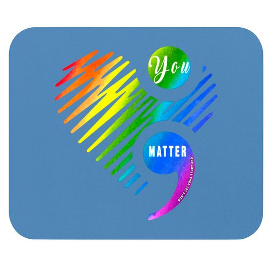 Discover You Matter Don't Let Your Story End Mouse Pad for LGBT and Gays - Gay Pride - Mouse Pads