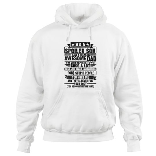 Discover AS A SPOILED SON I HAVE A FREAKING AWESOME DAD - As A Spoiled Son - Hoodies