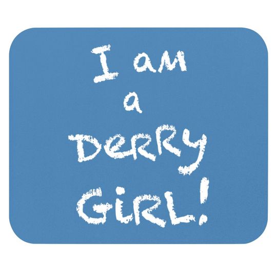 Discover I am a Derry Girl! - Derry Girls - Mouse Pads