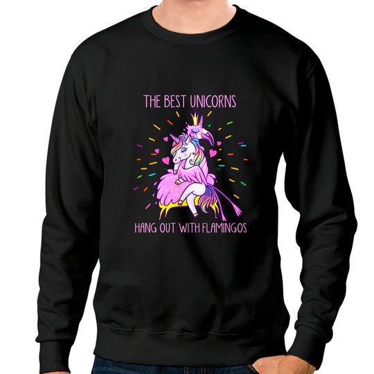 Discover The Best Unicorns Hang Out With Flamingos - Flamingo - Sweatshirts