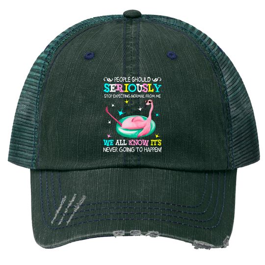 Discover Flamingo Stop Expecting Normal From Me Funny Trucker Hat - Flamingo - Trucker Hats