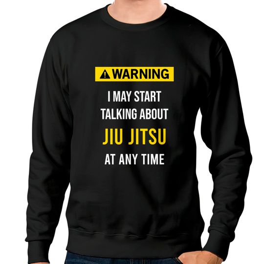 Discover Warning Jiu Jitsu - Jiu Jitsu - Sweatshirts