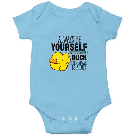 Discover Cute Duck Gift Always Be Yourself Unless You Can Be A Duck - Rubber Duck - Onesies
