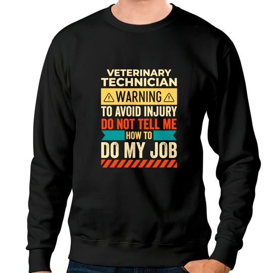 Discover Veterinary Technician Warning - Veterinary Technician - Sweatshirts