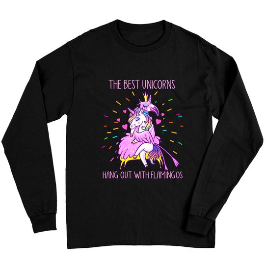 Discover The Best Unicorns Hang Out With Flamingos - Flamingo - Long Sleeves