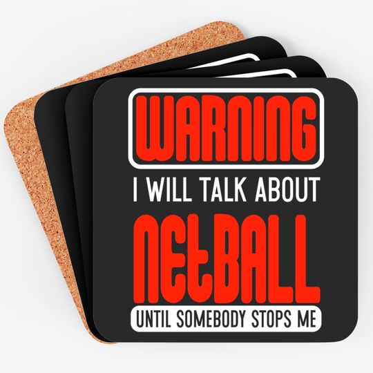 Discover Warning I Will Talk About Netball Until Somebody Stops Me - Netball - Coasters