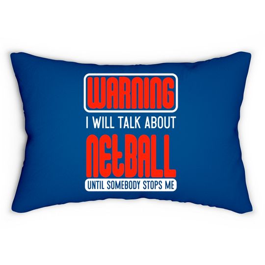 Discover Warning I Will Talk About Netball Until Somebody Stops Me - Netball - Lumbar Pillows