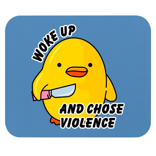 Discover WOKE UP AND CHOSE VIOLENCE - Duck With Knife - Mouse Pads