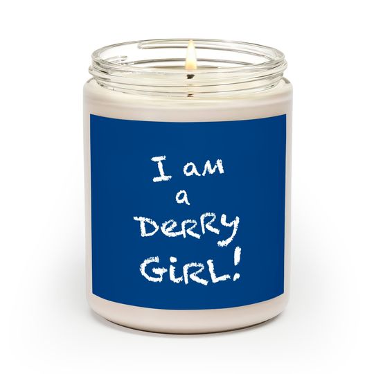 Discover I am a Derry Girl! - Derry Girls - Scented Candles