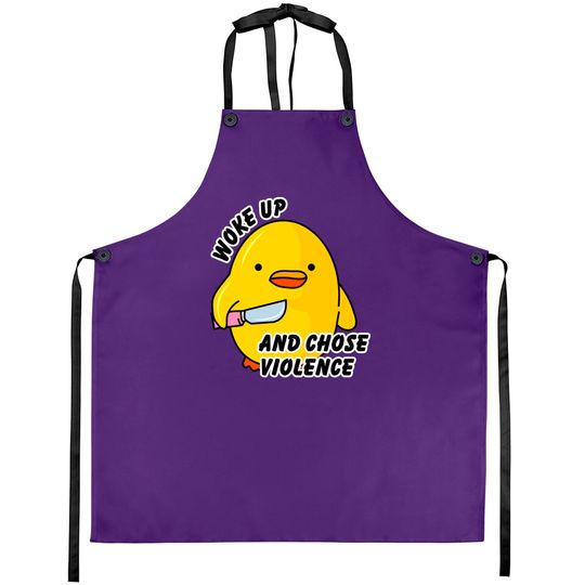 Discover WOKE UP AND CHOSE VIOLENCE - Duck With Knife - Aprons