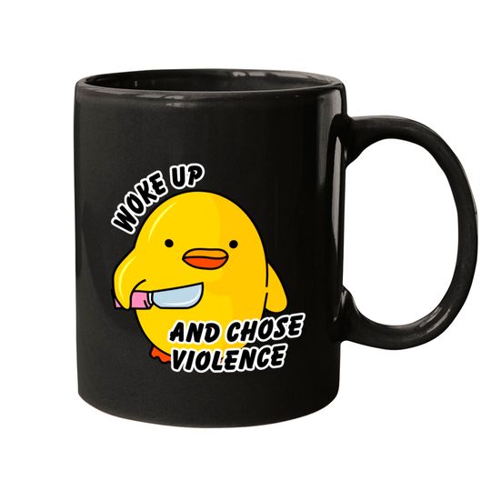Discover WOKE UP AND CHOSE VIOLENCE - Duck With Knife - Mugs