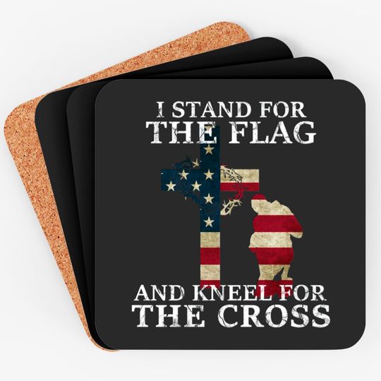 Discover I Stand The Flag And Kneel For The Cross - I Stand The Flag And Kneel For The Cros - Coasters