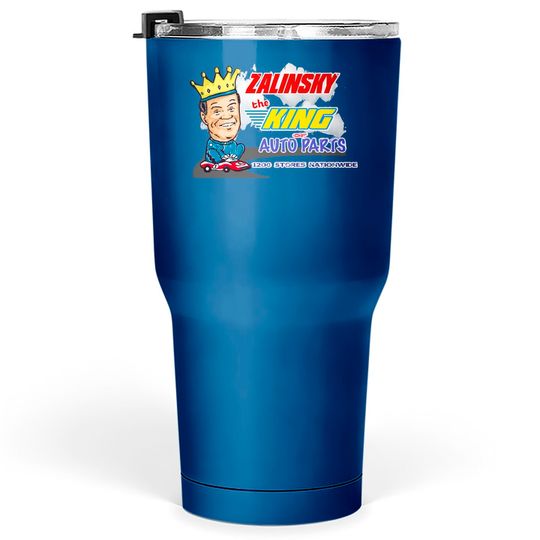 Discover Zalinsky The King Of Auto Parts. - Tommy Callahan - Tumblers 30 oz