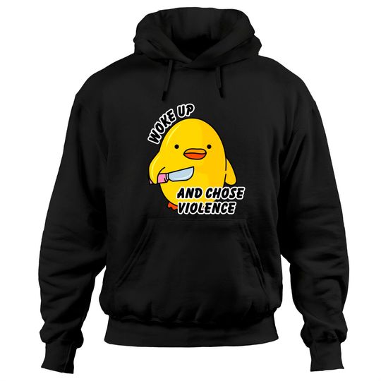 Discover WOKE UP AND CHOSE VIOLENCE - Duck With Knife - Hoodies