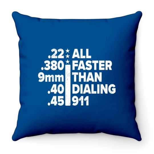 Discover 22 380 9mm 40 45 all faster than dialing 911 - patriotic gun - Dialing 911 - Throw Pillows
